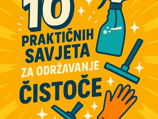 10 praktičnih savjeta za učinkovitije kućno čišćenje